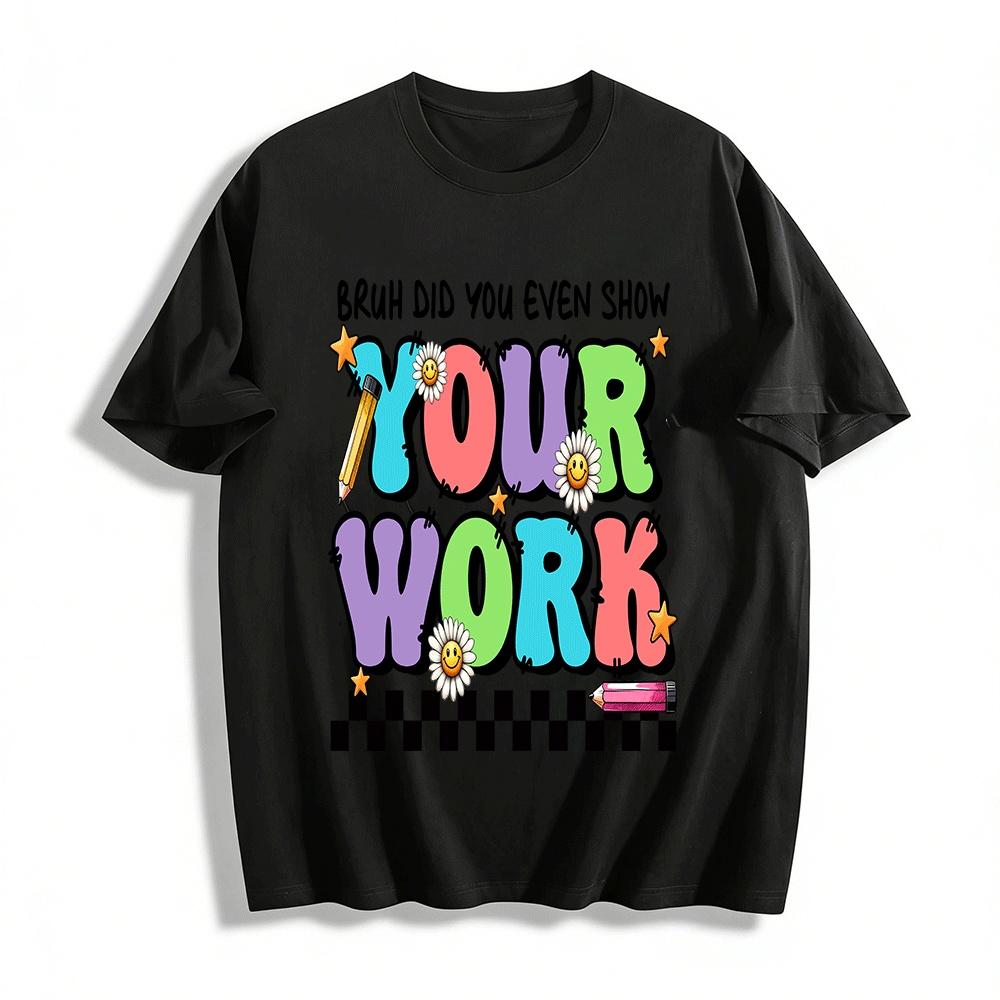 

Funny Teacher Style Colorful Print Top Campus Humor Text T-Shirt Pure cotton T-shirt 6XL