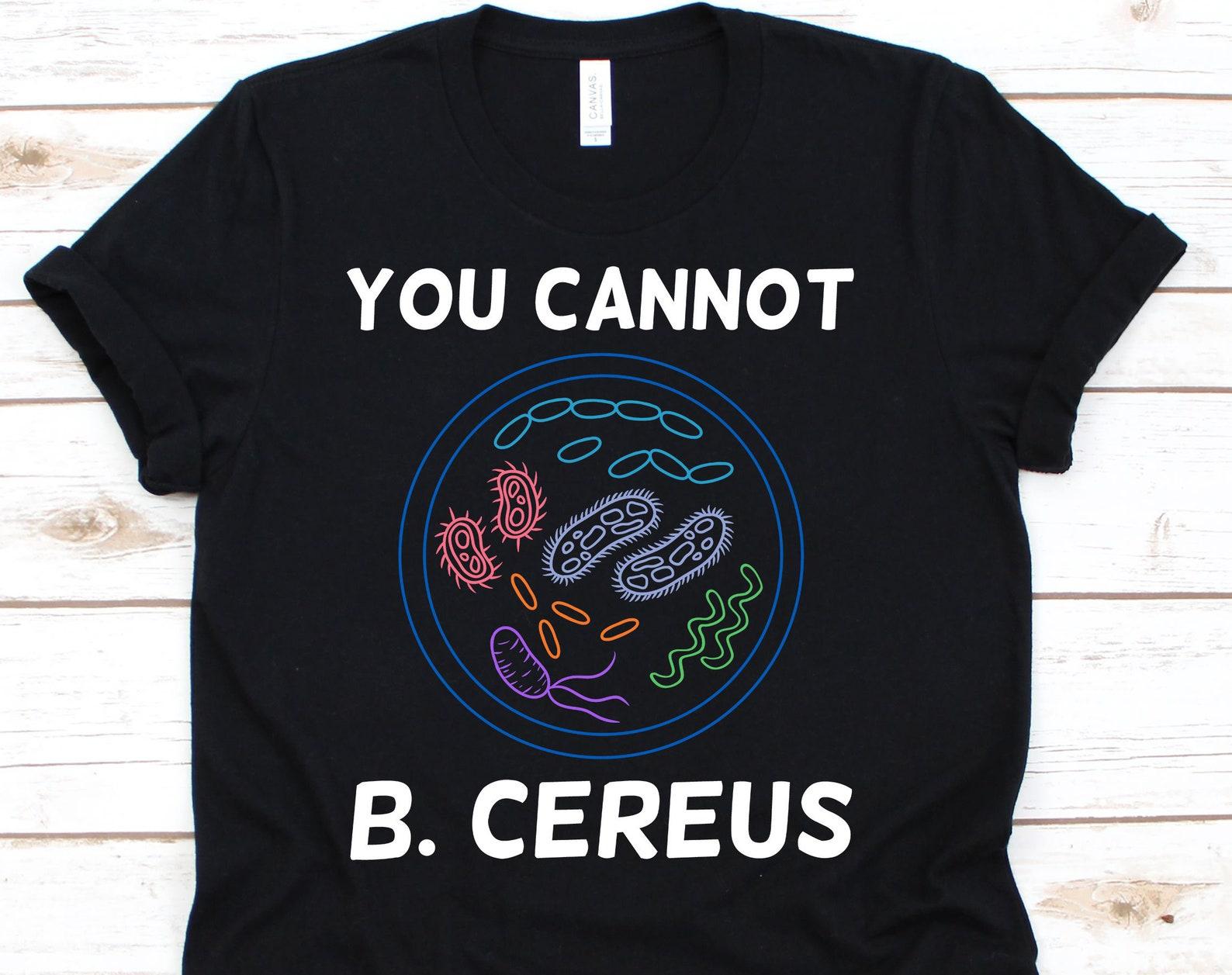 Вы не можете Б. Рубашка Cereus, Забавная научная идея подарка для учителя биологии, студента, футболка для микробиолога, ученого-биолога, футболка по биологии L