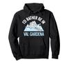 Rather Be In Val Gardena Funny Dolomite Ski Hoodie I'd