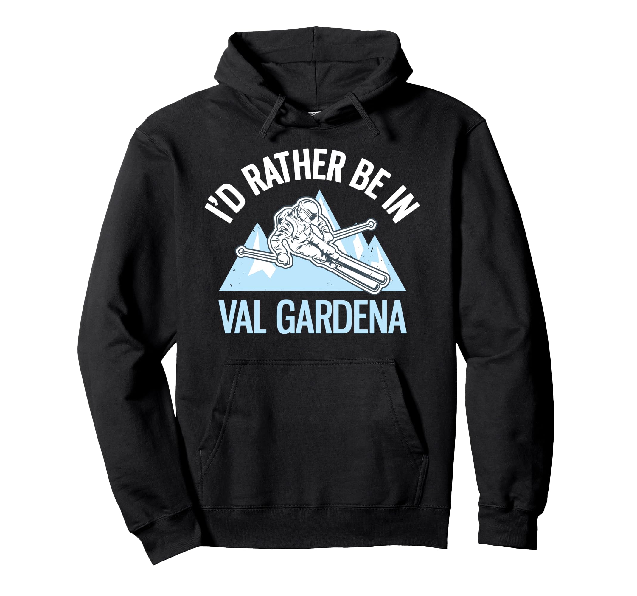 

I d Rather Be In Val Gardena Funny Dolomite Ski Hoodie