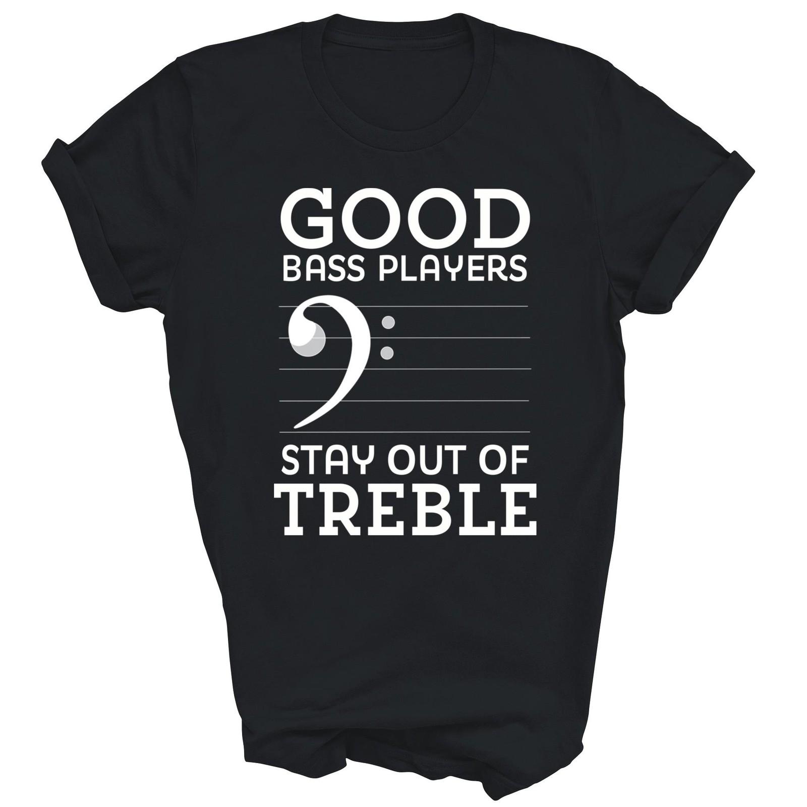 Stay Out Of Treble Bass Player Bassist Shirt Gift Unisex T-Shirt L