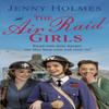The Air Raid Girls by Jenny Holmes Hardback Book 9781787635142