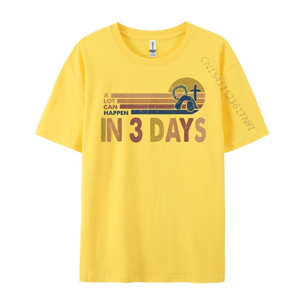 A Lot Can Happen In 3 Days Easter Day He Is Risen Oversized T Shirt Couples Mens TShirts Halloween