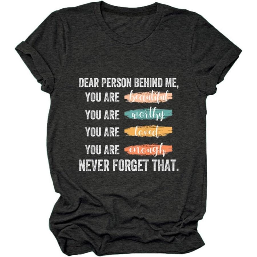 GAQEUWR Mental Health Shirt for Women, Dear Person Behind Me Shirt, You are Inspirational O-Neck Short Sleeve Tee Tops S
