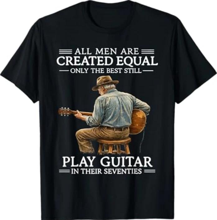 All Unisex Are Created Equal Only The Best Still Play Guitar In Tshirt S