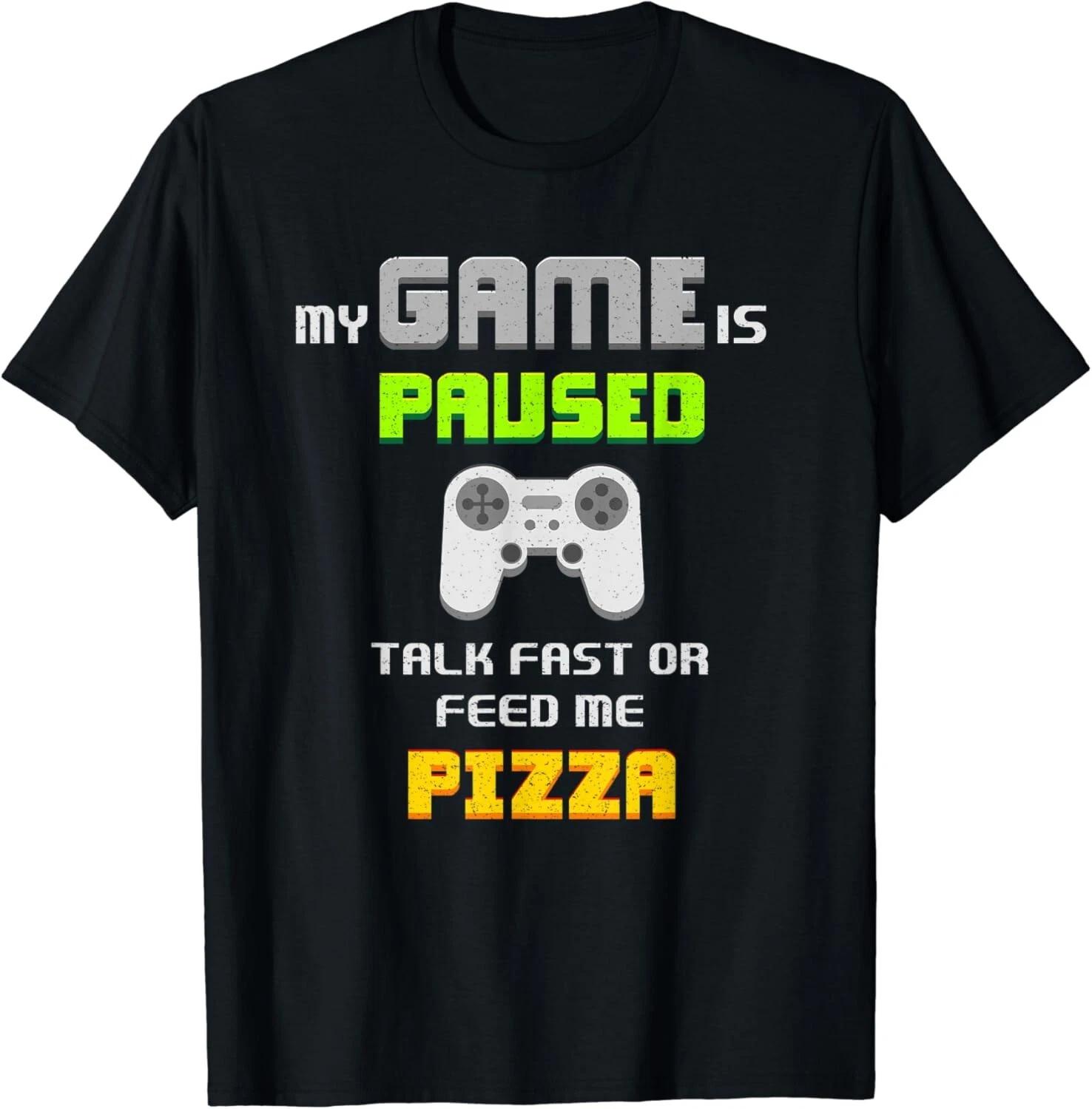 Funny Gamer Tee My Game Is Paused Talk Fast Or Feed Me Pizza Gift Unisex T-Shirt S
