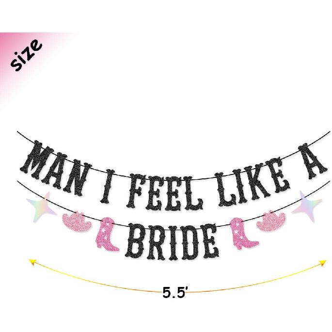 Man I Feel Like a Bride Banner for Western Cowgirl, Last Rodeo Hoedown, Nash Bash Nashville Bachelorette Party Decorations