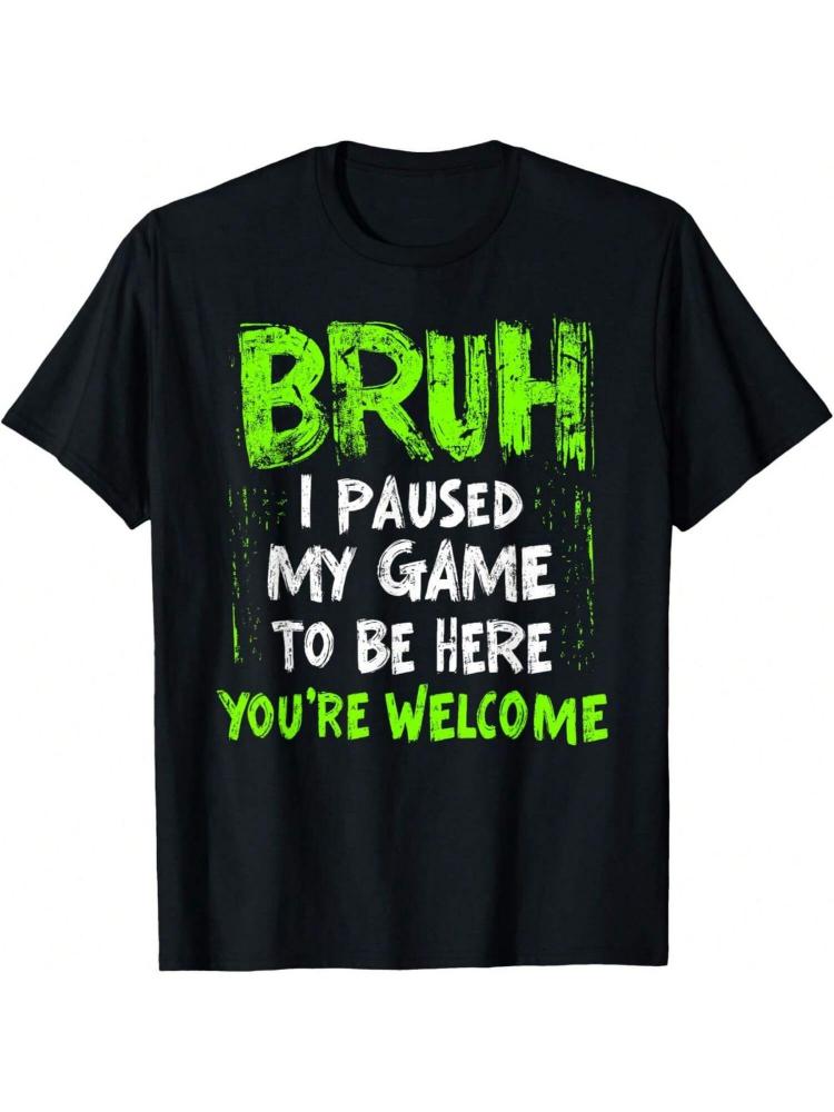 Funny GamingBruh I Paused My Game Bold Text with Humorous Design100 cotton Oneck short sleeve printed mens Tshirt