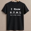 I Know HTML How To Meet Ladies Programmer Funny Tee Geek Joke Man Clothing TShirt Hipster Streetwear Casual Summer Fashion Tees