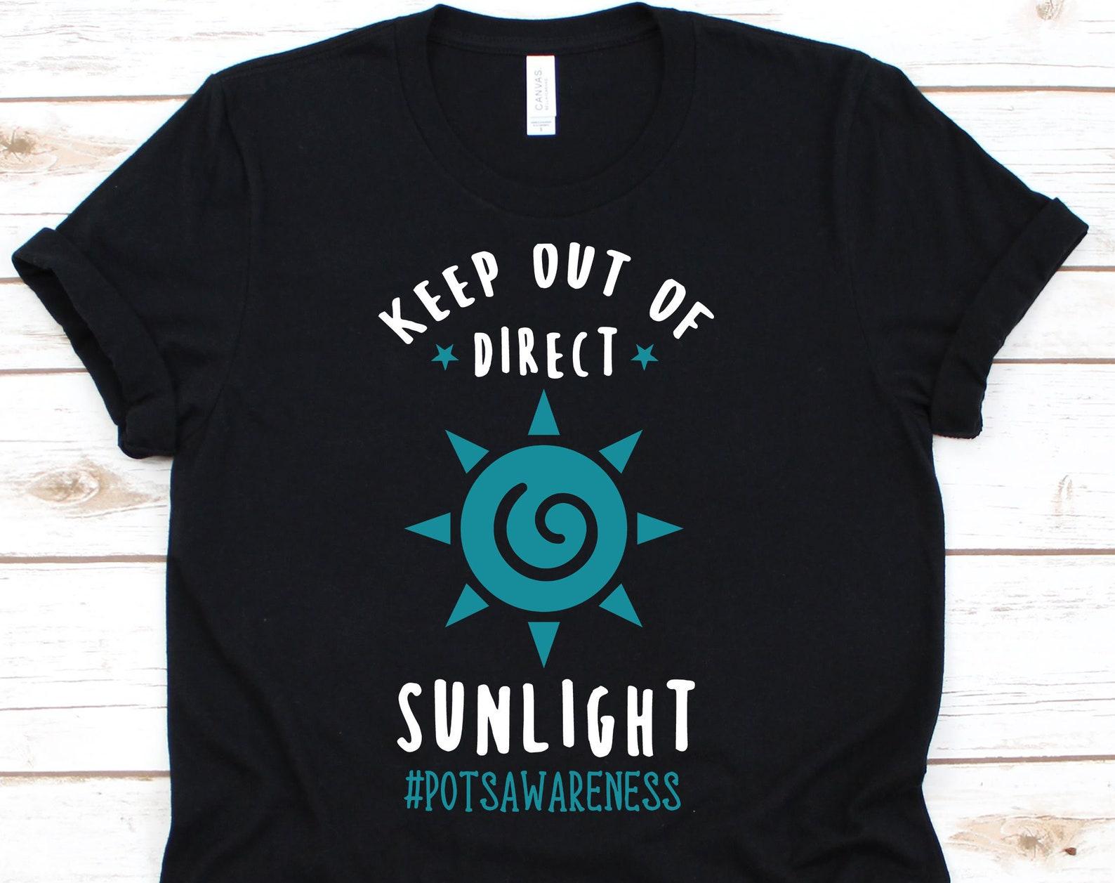 Keep Out Of Direct Sunlight Shirt, Awareness Gift For Postural Orthostatic Tachycardia Syndrome Warrior Fighter Survivor Supporter L