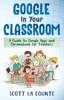 Livro Google In Your Classroom : A Guide To Google Apps and Chromebook for Teachers