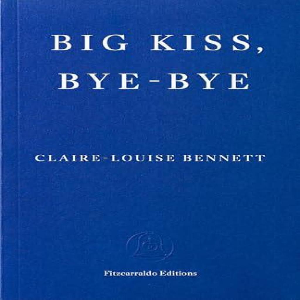 Big Kiss ByeBye by ClaireLouise Bennett Paperback Book 9781804271933