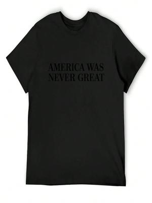 AMERICA WAS NEVER GREAT T-Shirt Oversized Graphic Tee Man Clothes Luxury Designer Unisex Graphic T Shirts