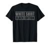 Sarcastic Funny White Shirt Black Edition T-shirt