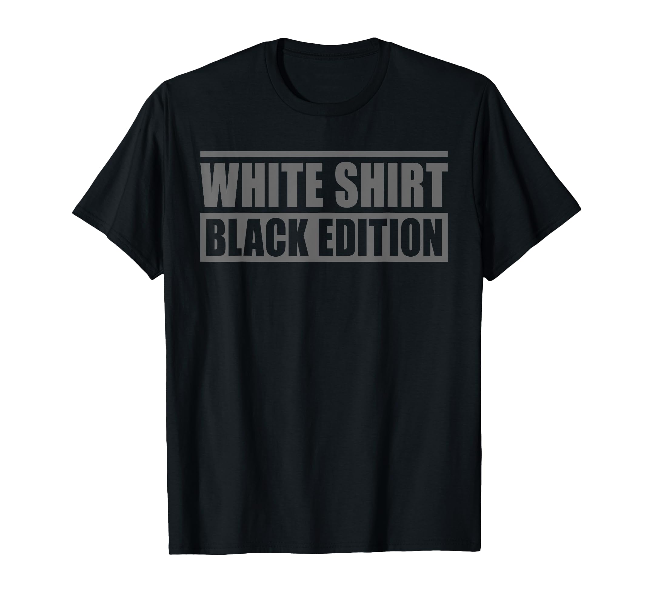 

Sarcastic Funny White Shirt Black Edition T-shirt чорний
