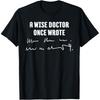 A Wise Doctor Once Wrote Medical Doctor Handwriting T Shirts Men Cotton Streetwear Tee Shirt Short Sleeve Unisex Loose Clothing