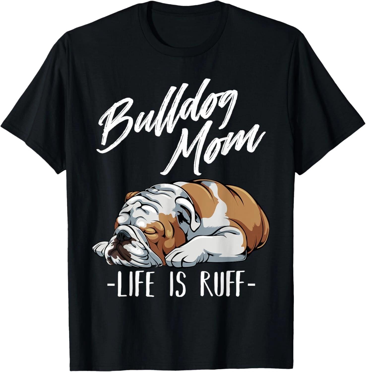 Funny English Bulldog Gift - Bulldog Mom Funny Dog Gift Unisex T-Shirt 3XL