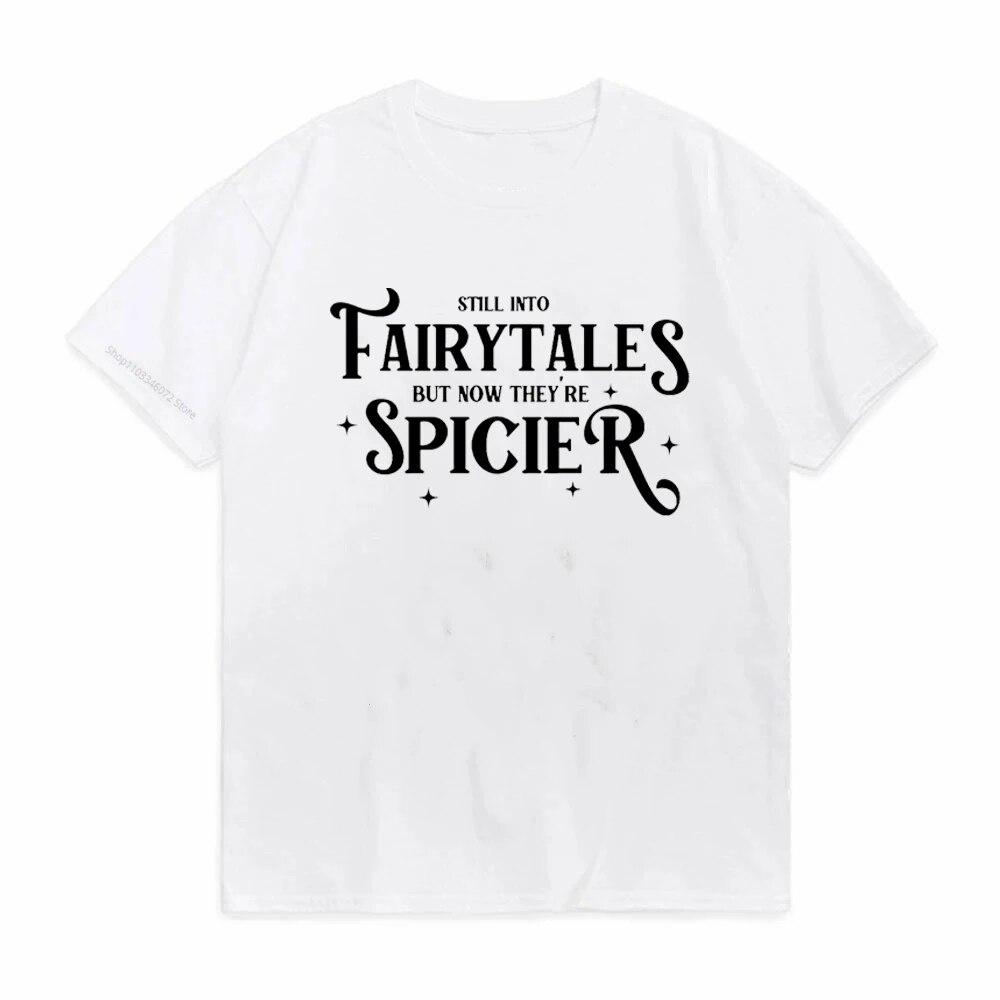 Still Into Fairytales But Now They Re Sp T-SHIRT Unisex Women Vintage High Quality Shirt Unisex's O-Neck Summer Short Sleeve Top Tee