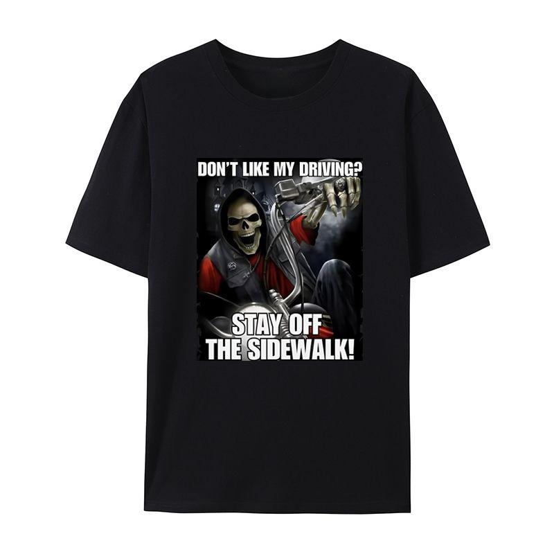 It Interesting Dont Like My Driving  STAY OFFTHE SIDEWALK Skull Meme Short Sleeved Tshirt Fashionable Casual Retro Tshirt