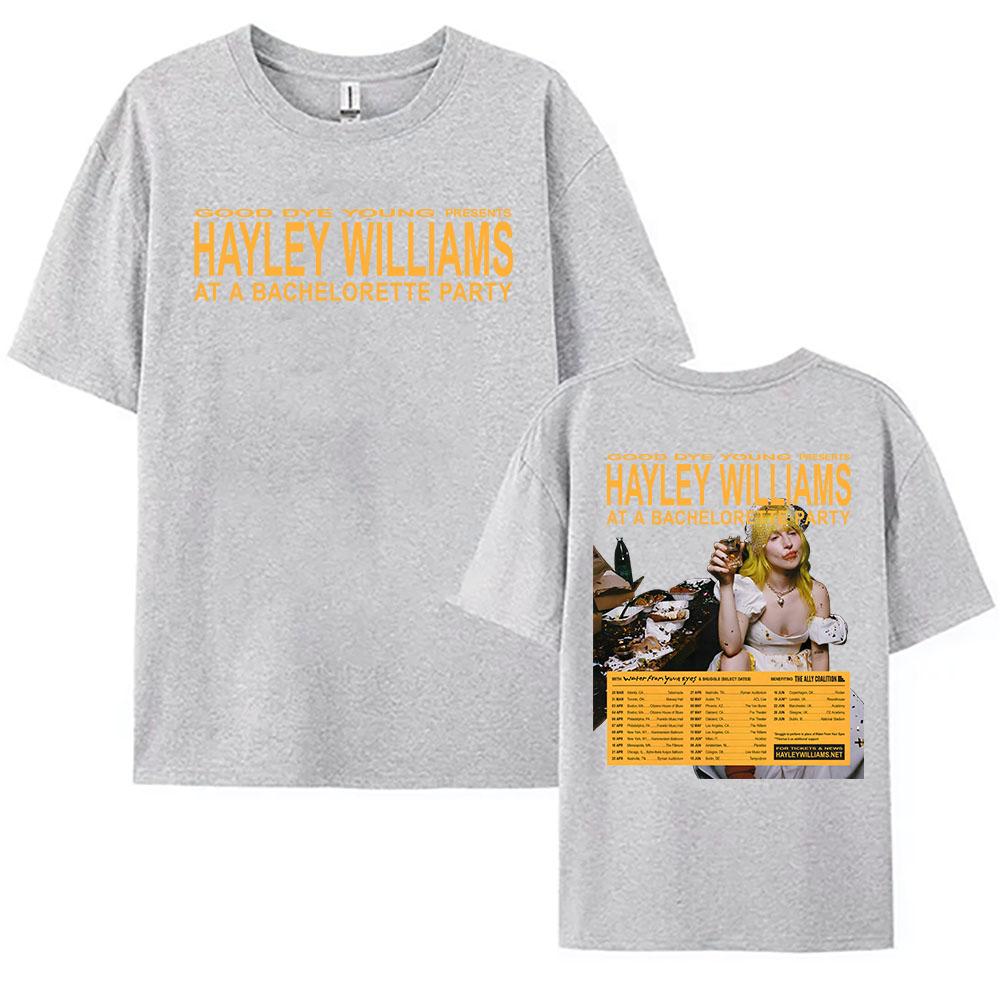 Good Bye Young HAYLEY WILLIAMS AT A BACHELORETTE PARTY T-shirt Cotton Short Sleeve Loose Tshirts Women Men Clothing Graphic Tees
