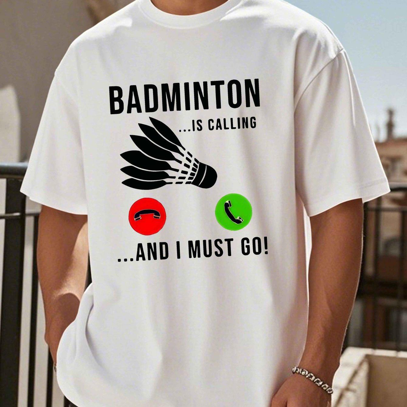Badminton Is Calling Funny Graphic Tee Men Casual Polyester Short Sleeve Crew Neck TShirt S