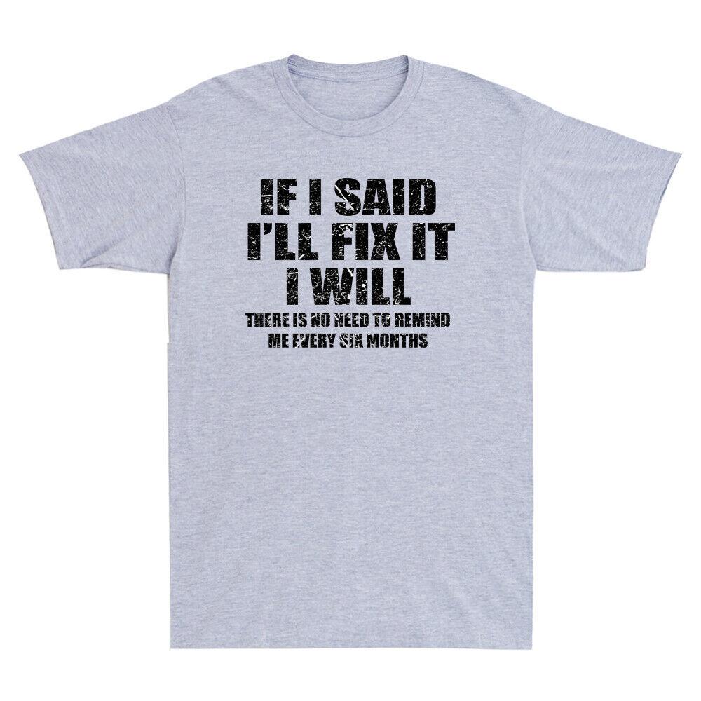 If I Said I ll Fix it I Will Handyman Mechanic Funny Joke Saying Vintage T-Shirt Unisex T-Shirt L
