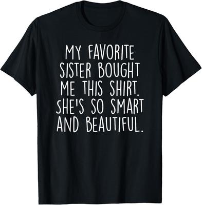 La mia sorella preferita mi ha comprato questa divertente maglietta regalo per fratello