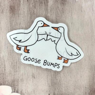 Goose Bumps Sticker, Silly Goose Stickers, Goose Stickers, Waterproof Stickers, Vinyl Stickers, Phone Case Sticker, Funny Stickers, Punny