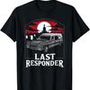 Last Responder Hearse Funny Dark Humor Morbid Death Alt Goth T-Shirt