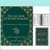 The Lost Book Of Herbal Remedies Comprehensive Guide To Natural Healing Solutions