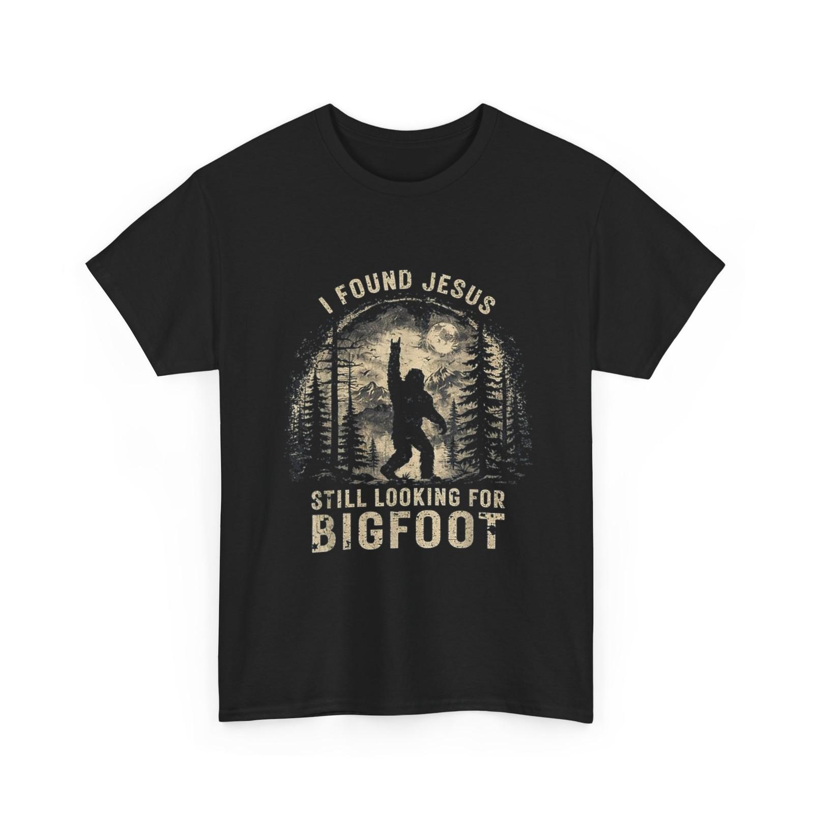 I Found Jesus Still Looking Bigfoot Shirt S