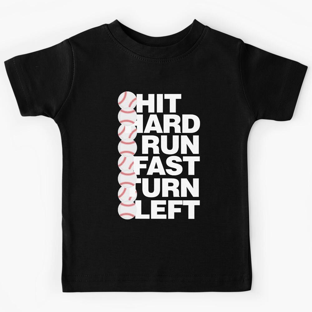 In Baseball Hit Hard Run Fast Turn Left Kids T-Shirt 110