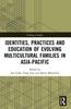 The Identities, Practices and Education of Evolving Multicultural Families In Asia-Pacific Book