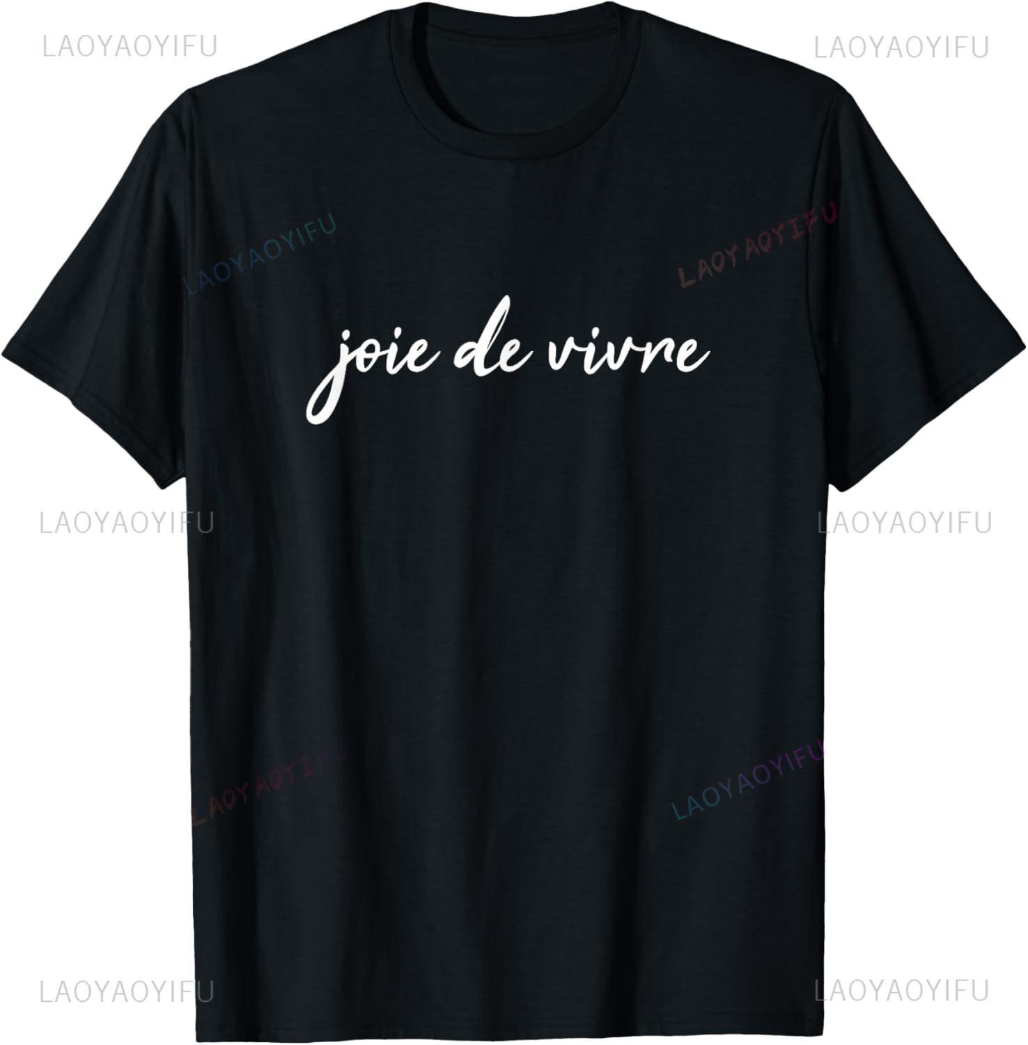 Joie De Vivre French Saying TShirt Print Original Design Gifts T Shirts Unisex Summer Streetwear Tops Camiseta Hombre S