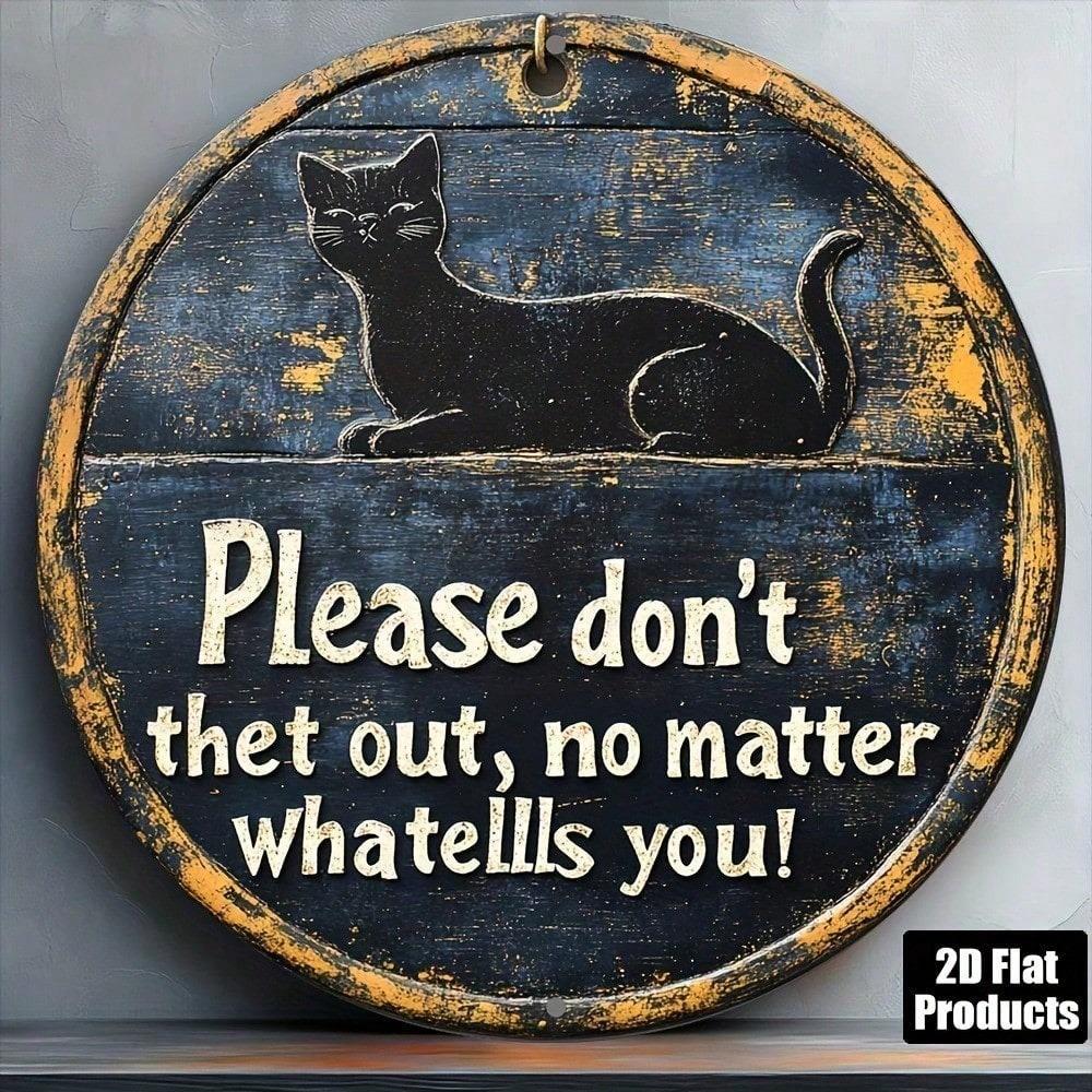 Vintage Please Don't Let Cat Out Round Metal Sign Playful Black Cat Wall Art Rust Free Aluminum Decor