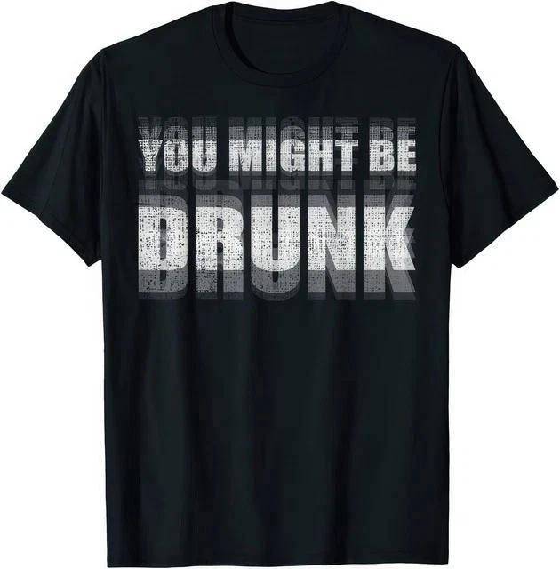 

You Might Be Drunk T-T-Shirt Funny Drinking Party Graphic Tee Blurry Vision T-Shirt L
