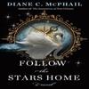 Follow the Stars Home by Diane C. McPhail Hardback Book 9781496750884