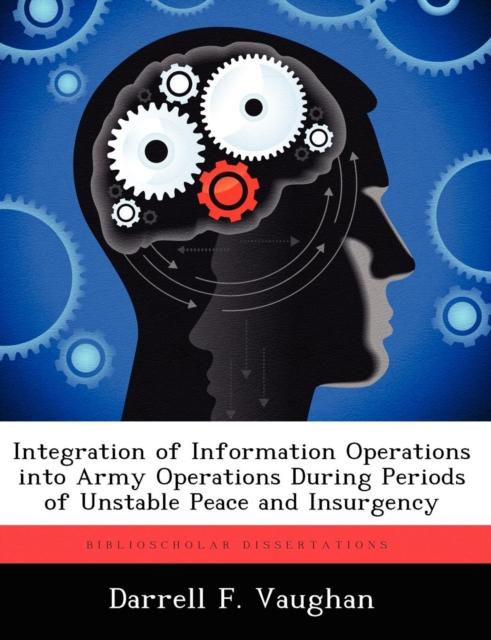 Książka Integration of Information Operations Into Army Operations During Periods of Unstable Peace and Insurgency