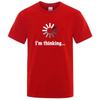 Funny Im Thinking Oversized Unisex Tshirt Streetwear Trendy Cotton Newmodel Personality Clothes Y2k Short Sleeves Comfortable