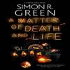 A Matter of Death and Life by Simon R. Green Hardback Book 9781448310470