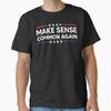 Make Common Sense Great Again Funny Common Sense Unisex T-Shirt Unisex T-Shirt
