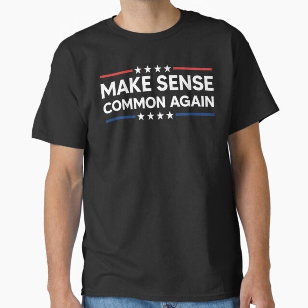 Make Common Sense Great Again Funny Common Sense Unisex T-Shirt Unisex T-Shirt S
