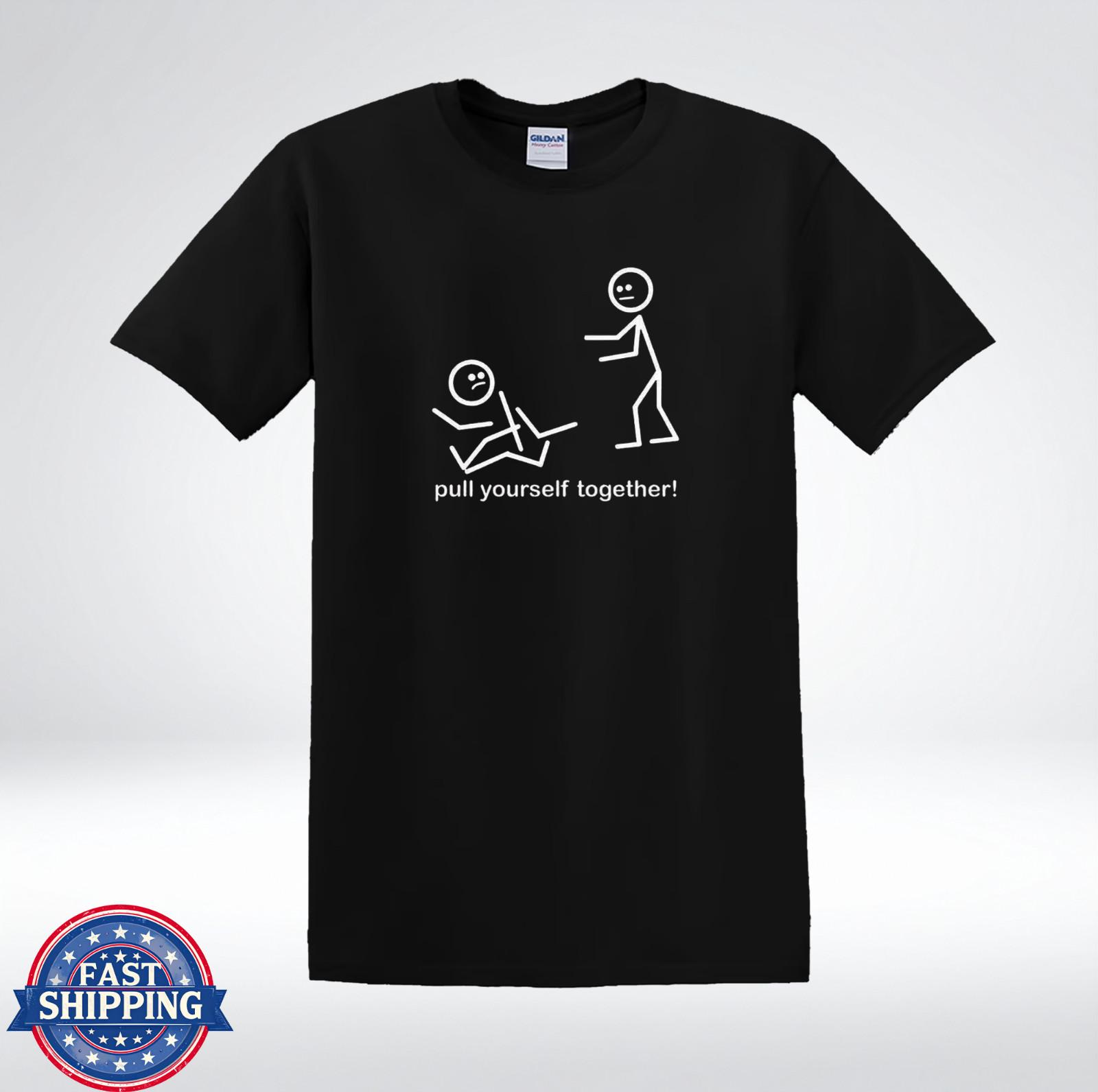 Pull Yourself Together Funny Stick Figure Dark Humor Sarcastic T-Shirt S