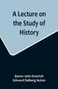 The A Lecture On the Study of History Book