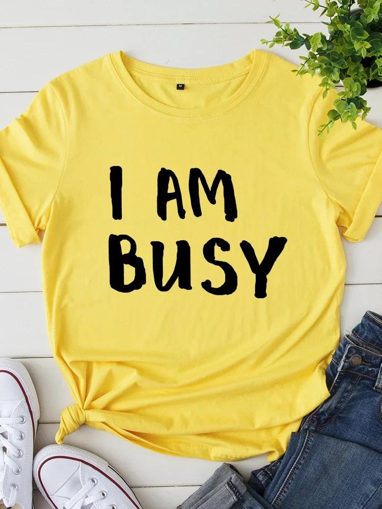 I Am Busy Letter Print Women T Shirt Short Sleeve O Neck Loose Women Tshirt Ladies Tee Shirt Tops Clothes Camisetas Mujer