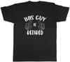 This Guy Is Retired Retirement Mens Unisex T-Shirt Tee Gift