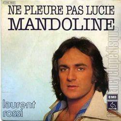 

7inch Record LAURENT ROSSI - Ne Pleure Pas Lucie 2C01014321 Pathé 1976 France Pop Used