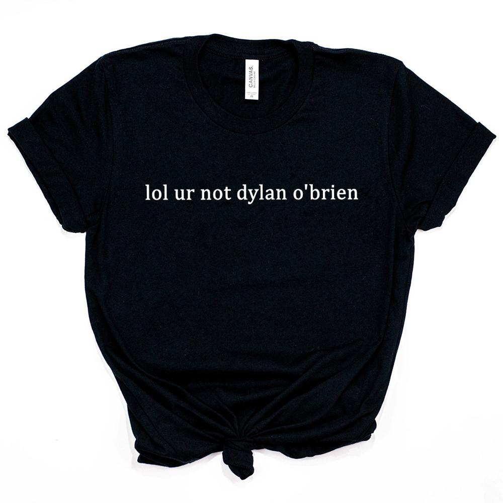 Lol Ur Not Dylan Obrien Shirt Unisex Teen Wolf Stiles Stilinski Tshirt Short Sleeve Funning Sayings Tees Stilinski 24 Tops