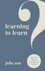 The Learning To Learn : Why You Need To Leverage Your Curiosity Book