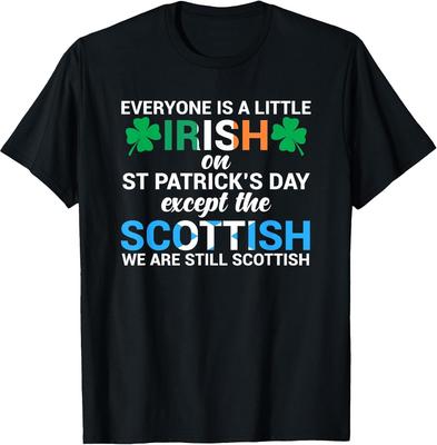 Everyone Is Irish Except Scottish On St. Patrick's Day Shirt T-Shirt